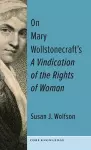 On Mary Wollstonecraft's A Vindication of the Rights of Woman cover