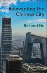 Reinventing the Chinese City cover