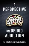 A Perspective on Opioid Addiction cover