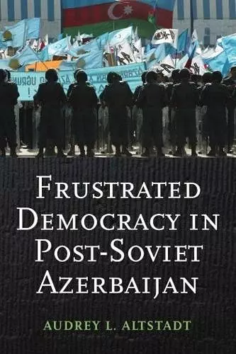 Frustrated Democracy in Post-Soviet Azerbaijan cover
