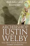 Archbishop Justin Welby: Risk-taker and Reconciler cover