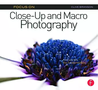 Focus On Close-Up and Macro Photography cover