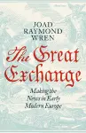 The Great Exchange: Making the News in Early Modern Europe cover