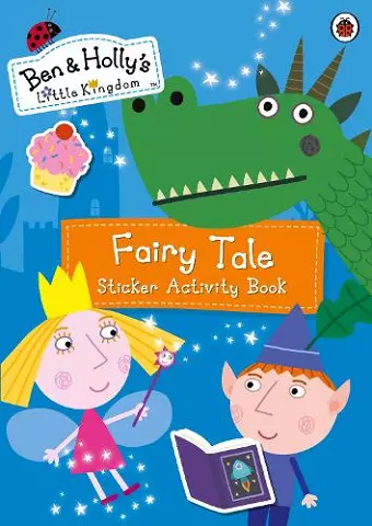 Ben and Holly's Little Kingdom: Fairy Tale Sticker Activity Book cover