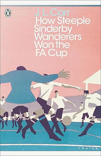 How Steeple Sinderby Wanderers Won the F.A. Cup cover