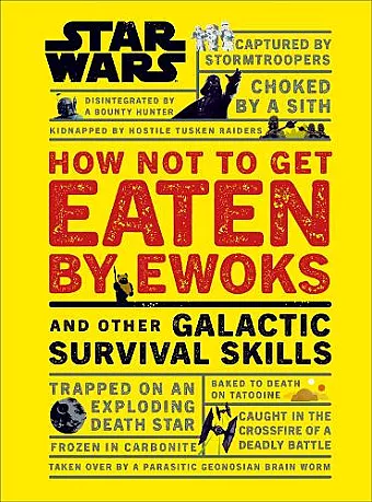 Star Wars How Not to Get Eaten by Ewoks and Other Galactic Survival Skills cover
