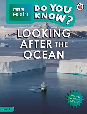Do You Know? Level 4 – BBC Earth Looking After the Ocean cover