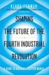 Shaping the Future of the Fourth Industrial Revolution cover