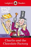 Ladybird Readers Level 3 - Roald Dahl - Charlie and the Chocolate Factory (ELT Graded Reader) cover