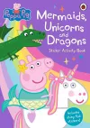 Peppa Pig: Mermaids, Unicorns and Dragons Sticker Activity Book cover