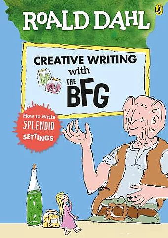 Roald Dahl's Creative Writing with The BFG: How to Write Splendid Settings cover