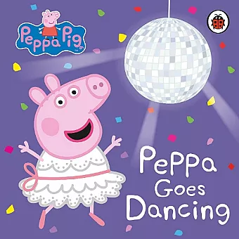 Peppa Pig: Peppa Goes Dancing cover