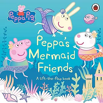 Peppa Pig: Peppa's Mermaid Friends cover