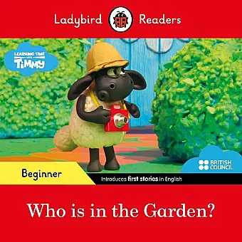 Ladybird Readers Beginner Level - Timmy Time - Who is in the Garden? (ELT Graded Reader) cover