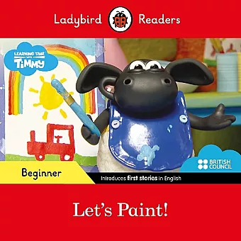 Ladybird Readers Beginner Level - Timmy Time - Let's Paint! (ELT Graded Reader) cover