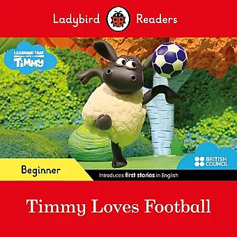 Ladybird Readers Beginner Level - Timmy Time - Timmy Loves Football (ELT Graded Reader) cover