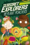 The Secret Explorers and the Plant Poachers cover