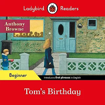 Ladybird Readers Beginner Level - Anthony Browne - Tom's Birthday (ELT Graded Reader) cover