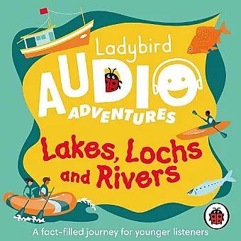 Ladybird Audio Adventures: Lakes, Lochs and Rivers cover