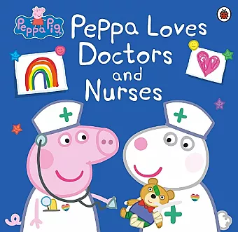 Peppa Pig: Peppa Loves Doctors and Nurses cover