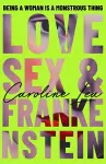 Love, Sex & Frankenstein cover