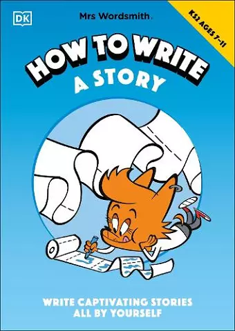 Mrs Wordsmith How To Write A Story, Ages 7-11 (Key Stage 2) cover