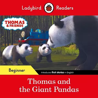 Ladybird Readers Beginner Level - Thomas the Tank Engine - Thomas and the Giant Pandas (ELT Graded Reader) cover