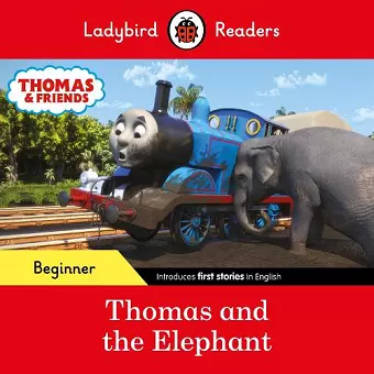 Ladybird Readers Beginner Level - Thomas the Tank Engine - Thomas and the Elephant (ELT Graded Reader) cover