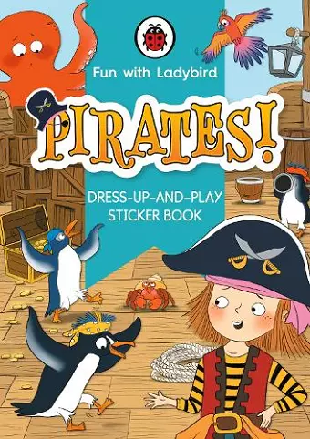 Fun With Ladybird: Dress-Up-And-Play Sticker Book: Pirates! cover