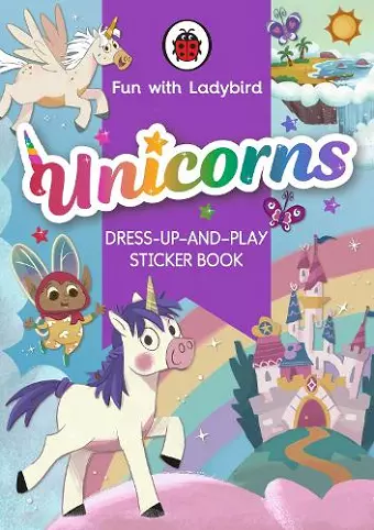 Fun with Ladybird: Dress-Up-And-Play Sticker Book: Unicorns cover