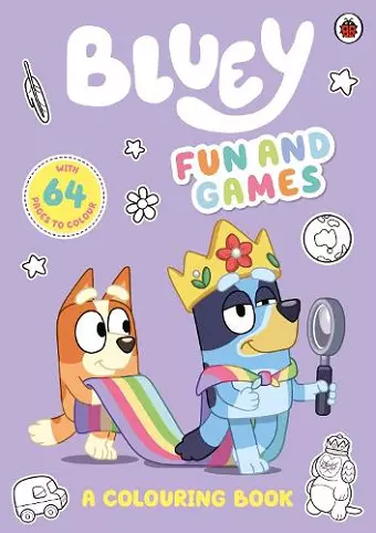 Bluey: Fun and Games: A Colouring Book cover