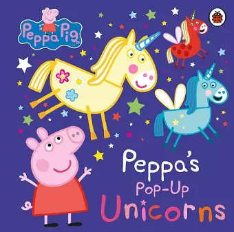Peppa Pig: Peppa’s Pop-Up Unicorns cover