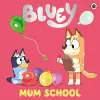 Bluey: Mum School cover