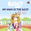 Bluey: My Mum Is the Best cover