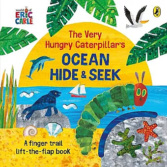 The Very Hungry Caterpillar's Ocean Hide-and-Seek cover