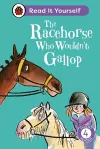 The Racehorse Who Wouldn't Gallop: Read It Yourself - Level 4 Fluent Reader cover