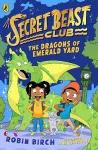 Secret Beast Club: The Dragons of Emerald Yard cover