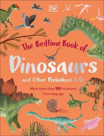 The Bedtime Book of Dinosaurs and Other Prehistoric Life cover