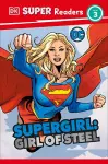 DK Super Readers Level 3 DC Supergirl Girl of Steel cover