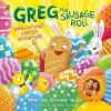 Greg the Sausage Roll: Egg-cellent Easter Adventure cover