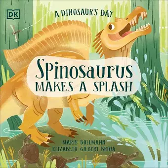 A Dinosaur's Day: Spinosaurus Makes a Splash cover