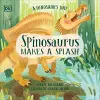 A Dinosaur's Day: Spinosaurus Makes a Splash cover