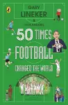 50 Times Football Changed the World cover