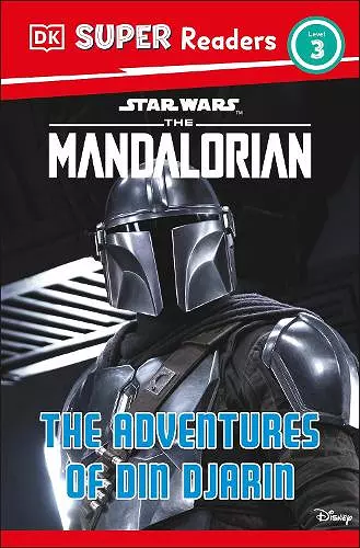 DK Super Readers Level 3 Star Wars The Mandalorian The Adventures of Din Djarin cover