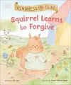 Kindness Club Squirrel Learns to Forgive cover