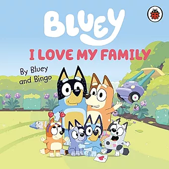 Bluey: I Love My Family cover