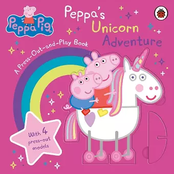 Peppa Pig: Peppa’s Unicorn Adventure: A Press-Out-and-Play Book cover