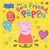 Peppa Pig: My Best Friend Peppa: 20th Anniversary Picture Book cover