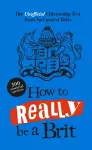How to Really be a Brit cover