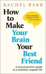 How to Make Your Brain Your Best Friend cover